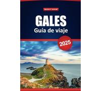 Gales Guía De Viaje 2025: Explora las atracciones imperdibles, las joyas ocultas, los viajes panorámicos por carretera, la gastronomía local y los consejos esenciales para tu aventura