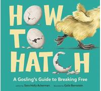 Galia Bernstein Sara Holly Ackerman How to Hatch (Copertina rigida)