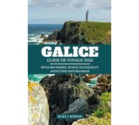 GALICE GUIDE DE VOYAGE 2026: RIVES BRUMISÉES, ÉCHOS CELTIQUES ET AVENTURES INOUBLIABLES