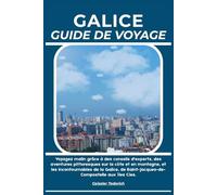 GALICE GUIDE DE VOYAGE: Voyagez malin grâce à des conseils d'experts, des aventures pittoresques sur la côte et en montagne, et les incontournables de ... Saint-Jacques-de-Compostelle aux îles Cíes.