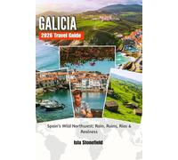 GALICIA 2026 Travel Guide: Spain’s Wild Northwest: Rain, Ruins, Rías & Realness