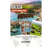 GALICIA Guida di viaggio 2026: Il selvaggio nord-ovest della Spagna: pioggia, rovine, rías e realtà