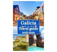 Galicia travel guide 2025-2026: Exploring Medieval Towns, Distinct Language and Culture, Lush Green Landscapes, Seafood and Local Gastronomy and Top in Galiza