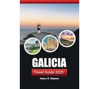 Galicia Travel Guide 2025: Discover Spain’s Hidden Gem: Unforgettable Adventures, Food, and Culture in the Northwest