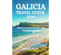 GALICIA TRAVEL GUIDE 2026: Discover Coastal Beauty, and Hidden Treasures