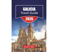 GALICIA TRAVEL GUIDE 2026: Discover Coastal Towns, Historic Cities, Local Food and Cultural Experiences in Spain’s Northwestern Region
