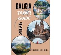 GALICIA TRAVEL GUIDE 2026 ( full color ): Exploring Spain’s Enchanting Northwest: Culture, Coastlines & Hidden Treasures
