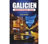 GALICIEN REISEFÜHRER 2026: Erkunden Sie Küstendörfer, Waldwege, traditionelles Essen und Attraktionen der Atlantikküste