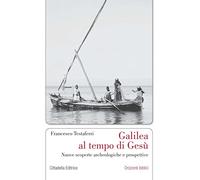 Galilea al tempo di Gesù. Nuove scoperte archeologiche e prospettive