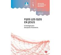 GALILEA. Módulo 2. Fijos los ojos en Jesús. Acompañante: Cristología para discípulos misioneros