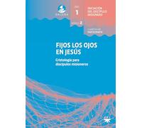 GALILEA. Módulo 2. Fijos los ojos en Jesús. Participante: Cristología para discípulos misioneros