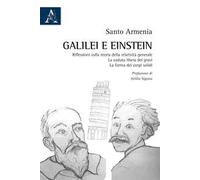 Galilei e Einstein. Riflessioni sulla teoria della relatività generale. La caduta libera dei gravi. La forma dei corpi solidi