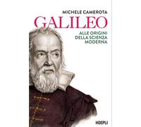 Galileo. Alle origini della scienza moderna