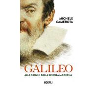Galileo. Alle origini della scienza moderna