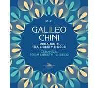 Galileo Chini. Ceramiche tra liberty e déco-Ceramics: from Liberty to Déco. Catalogo della mostra (Faenza, 26 novembre 2022-14 maggio 2023). Ediz. illustrata