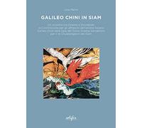 Galileo Chini in Siam. Un incontro tra Oriente e Occidente: la Commissione per gli affreschi dell'artista italiano Galileo Chini nella Sala del Trono Ananta Samakhom per il re Chulalongkorn del Siam