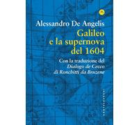 Galileo e la supernova del 1604 - De Angelis Alessandro