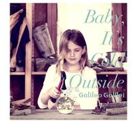 GALILEO GALILEI - BABY.ITS COLD OUTSIDE