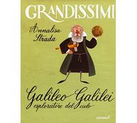 Galileo Galilei esploratore del cielo. Ediz. a colori