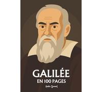Galileo Galilei (Galilée): l'essentiel de ses travaux en 100 pages