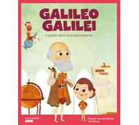 Galileo Galilei. Il padre della scienza moderna.