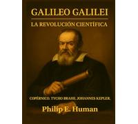 Galileo Galilei. La Revolución Científica: Copérnico. Tycho Brahe. Johannes Kepler.