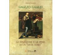 Galileo Galilei. Lo Splendore E Le Pene Di Un «Divin Uomo» - Sergio Pagano