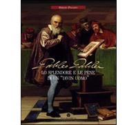 Galileo Galilei. Lo splendore e le pene di un «divin uomo» - Pagano Sergio