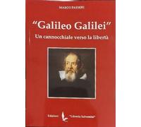 Galileo Galilei. Un cannocchiale verso la libertà.