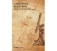 Galileo invita. Contributi alla fortuna di Galileo Galilei nel primo Novec...