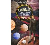 Galileo, lince tra le stelle. Un grande scienziato all'Accademia di Federico Cesi