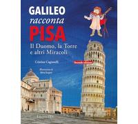 Galileo racconta Pisa. Il duomo, la torre e altri miracoli