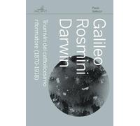 Galileo Rosmini Darwin. Triumviri del cattolicesimo riformatore (1870-1918)