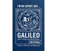 Galileo: Seven Things You Should Know