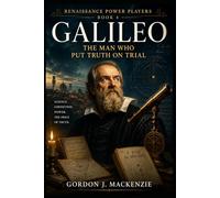 Galileo: The Man Who Put Truth on Trial: 4