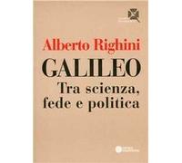 Galileo. Tra scienza, fede e politica