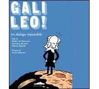 Galileo! Un dialogo impossibile. Ediz. illustrata