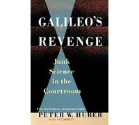 Galileo's Revenge: Junk Science In The Courtroom