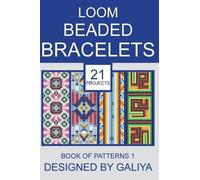 Galiya Loom Beaded Bracelets. Book of Patterns 1 (Tascabile)