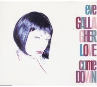 Gallagher Eve - Love Come Down [Import]