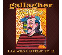 Gallagher Gallagher : I Am Who I Pretend to Be (CD)