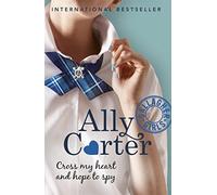 Gallagher Girls: Cross My Heart and Hope To Spy: Book 2: NYT bestselling series set at an elite boarding school for spies