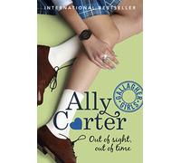 Gallagher Girls: Out of Sight, Out of Time: Book 5: the million copy selling series set at an elite boarding school for spies