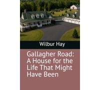 Gallagher Road: A House for the Life That Might Have Been
