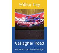 Gallagher Road: The Games That Came to Michigan