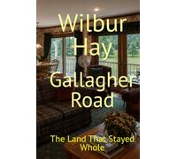 Gallagher Road: The Land That Stayed Whole
