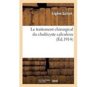 Gallard Le Traitement Chirurgical Du Cholécyste Calculeux (Tascabile) Sciences