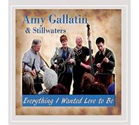 Gallatin, Amy & Stillwaters - Everything I Wanted Love To Be
