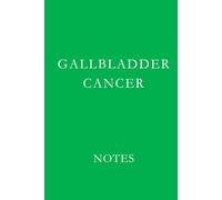 Gallbladder Cancer Notes: Support Journal for Treatment Notes, Medical Appointments, and Daily Reflections
