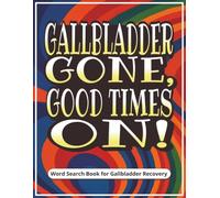 Gallbladder Gone, Good Times On! Word Search Book for Gallbladder Recovery: Funny Gallbladder Surgery Gifts | Word Find Puzzles for All Ages | ... It Easy After Surgery | Includes Gift Page